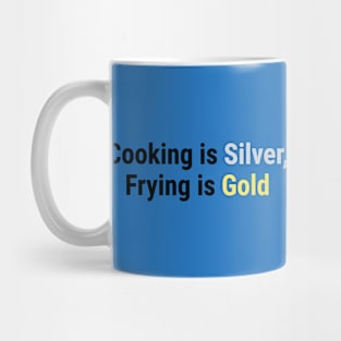 Cooking is Silver, Frying is Gold Black Mug